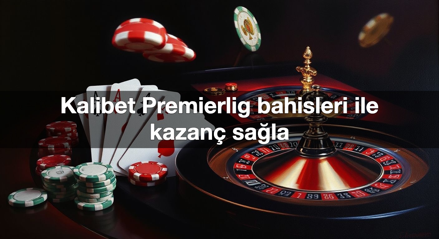 kalibet premierlig bahisleri ile kazan sa la 1791483768660